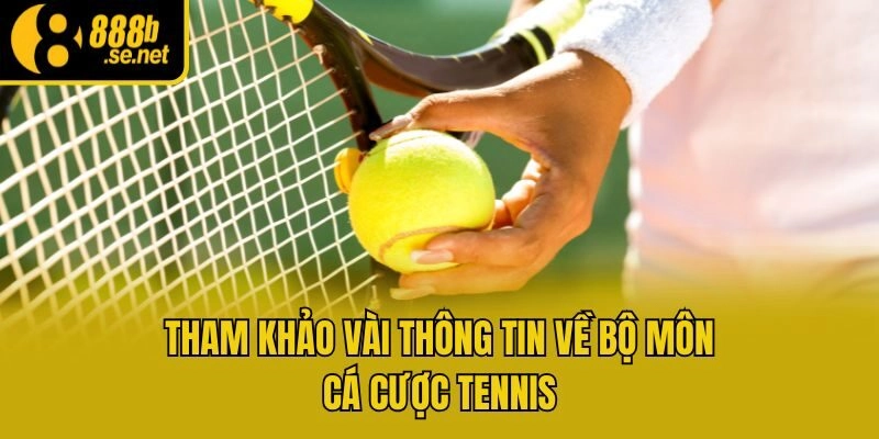 Tham khảo vài thông tin về bộ môn cá cược tennis