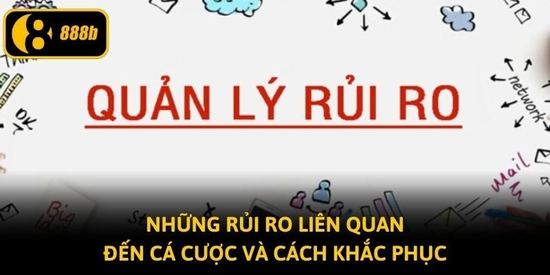 Những rủi ro liên quan đến cá cược và cách khắc phục